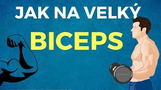 JAK NA VELKÝ BICEPS