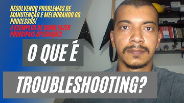 O que é Troubleshooting? Como fazer um TroubleShooting? Aplicação em Engenharia, T.I. Manutenção