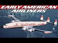 Early American Airliners, And The Story Of The Lockheed &quot;Connie&quot; Constellation