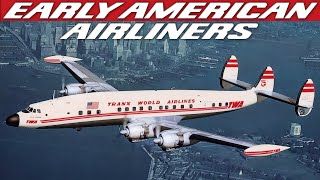 Early American Airliners, And The Story Of The Lockheed 'Connie' Constellation