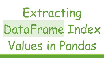 Extracting DataFrame Index Values in Pandas