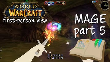 WoW in First-Person View - Mage Simulator (Part 5)