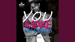 You Make My World (feat. SoulKid) (Vocal Mix)