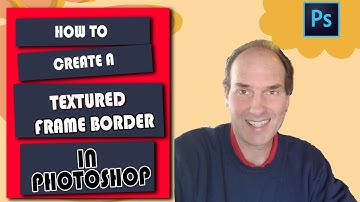How To Create A Textured Frame Border In Photoshop | Photoshop CC Tutorial