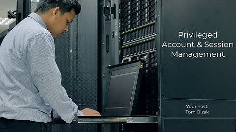 Privileged Account and Session Management