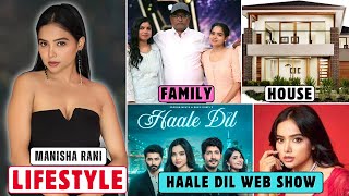 Manisha Rani Lifestyle 2025 | Haale Dil | Biography | Age | Family | Net Worth | Stars Life Story