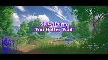 Steve Perry - "You Better Wait" HQ/With Onscreen Lyrics!