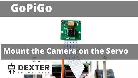 GoPiGo Mount the Raspberry Pi Camera to the Servo on the GoPiGo