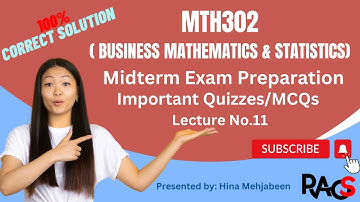 MTH302 (Business Mathematics and Statistics) Quiz -100% Correct Solution - Lecture No. 11