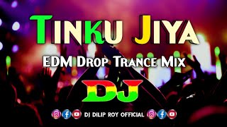 Tinku Jiya - Dj | Dance Remix | Edm Drop Trance Mix 2023 | Bollywood Song | Dj Remix | Hindi Dj Song