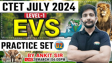 CTET July 2024 | EVS For CTET Level 1, EVS Practice Set #02, EVS PYQs, CTET EVS By Ankit Sir