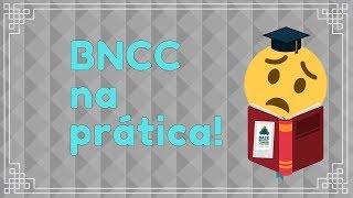 BNCC na prática! Saiba mais sobre o funcionamento interno de uma escola