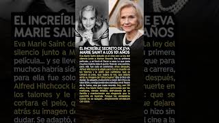 El increíble secreto de Eva Marie Saint a los 101 años