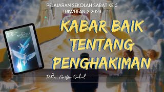 RINGKASAN PELAJARAN SEKOLAH SABAT - KABAR BAIK TENTANG PENGHAKIMAN
