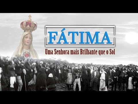 A História de Fátima: Uma Senhora mais brilhante que o sol -Arautos do Evangelho