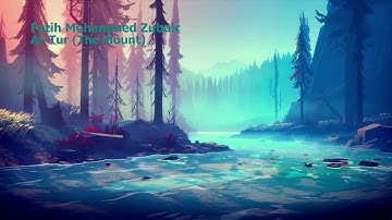 Fatih Mohammed Zubair   Surah At Tur The Mountفاتح محمد زبير   سورة  الطور