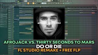 Download Lagu Afrojack vs. Thirty Seconds To Mars - Do or Die [FL Studio Remake + FREE FLP] MP3