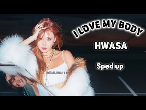 I LOVE MY BODY (HWASA) SPED UP #viral #spedupsongs #spedup #hwasa#armlink311 #kpop#idol#ilovemybody