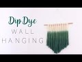 Dip Dye Wall Hanging | DIY