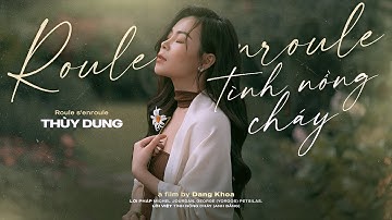 Tình Nồng Cháy | Roule S