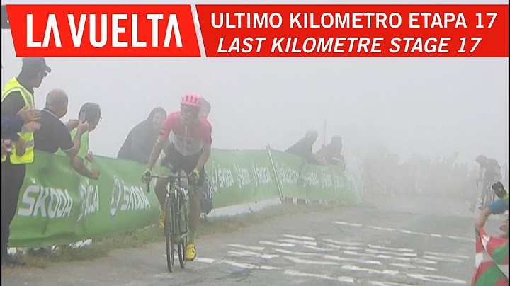 Last kilometer - Stage 17 - La Vuelta 2018