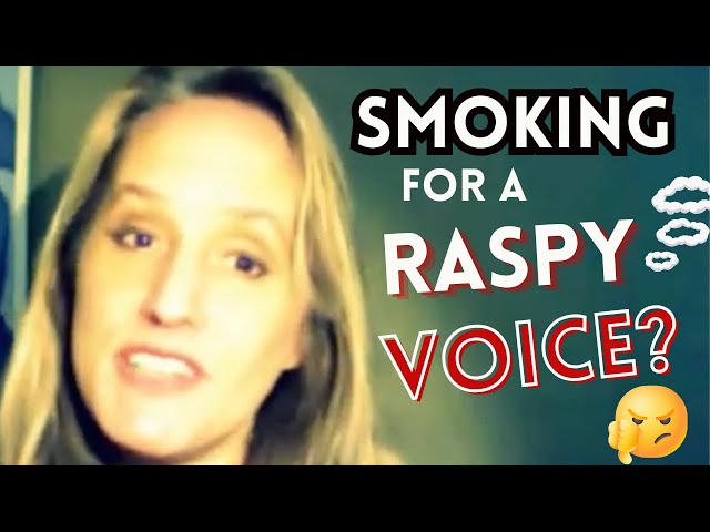 do cigarettes make your voice raspy Smoking & Drinking to Get a Raspy Voice - More Like Vocal Damage