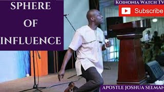 SPHERES OF INFLUENCE - Apostle Joshua Selman