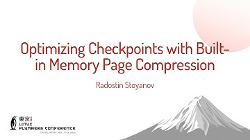 Optimizing Checkpoints with Built-in Memory Page Compression - Radostin Stoyanov