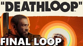 FINAL LOOP - DEATHLOOP PS5 Gameplay - Story Mode - Part 6