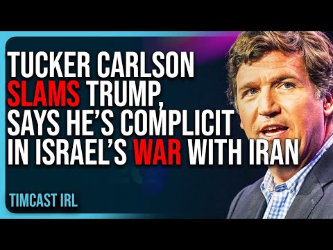 Thumbnail for Tucker Carlson SLAMS Trump, Says He’s COMPLICIT In Israel’s War With Iran
