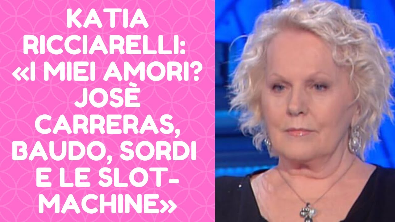 L'INTERVISTA * KATIA RICCIARELLI (3 di 3): «I MIEI AMORI? CARRERAS, BAUDO, SORDI E LE SLOT-MACHINE»