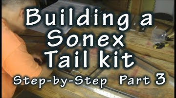 Sonex Tail Kit Step by Step  Build: Part 3