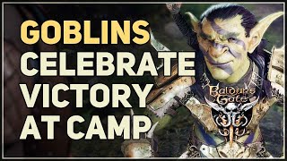 Goblins Celebrate at Camp Baldur's Gate 3 All Dialogues