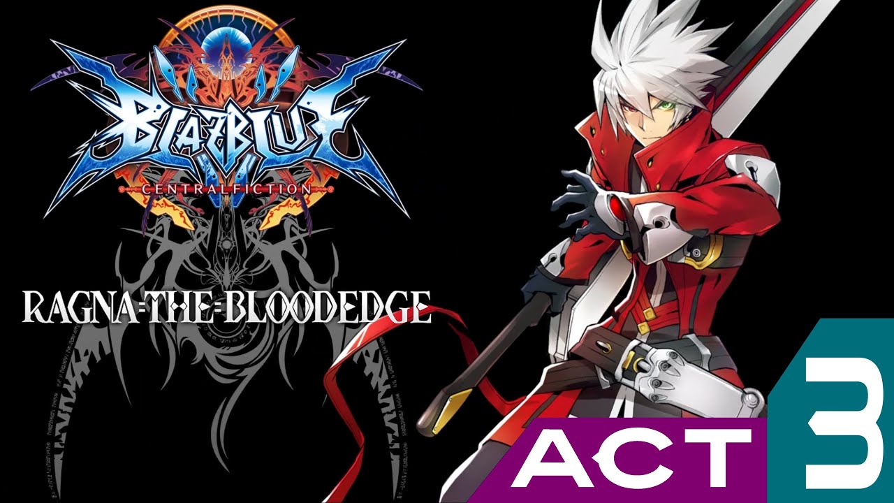 BlazBlue ⪢ Central Fiction ⪢ Ragna The Bloodedge ⪢ Act 3