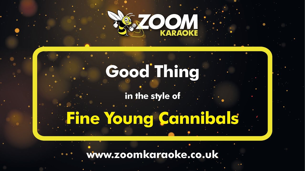 Fine Young Cannibals - Good Thing - Karaoke Version from Zoom Karaoke
