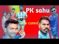 PK sahu new comedy video//new channel