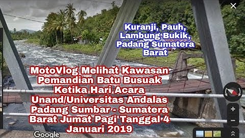 Melihat street view di di jembatan batu busuk padang kuranji