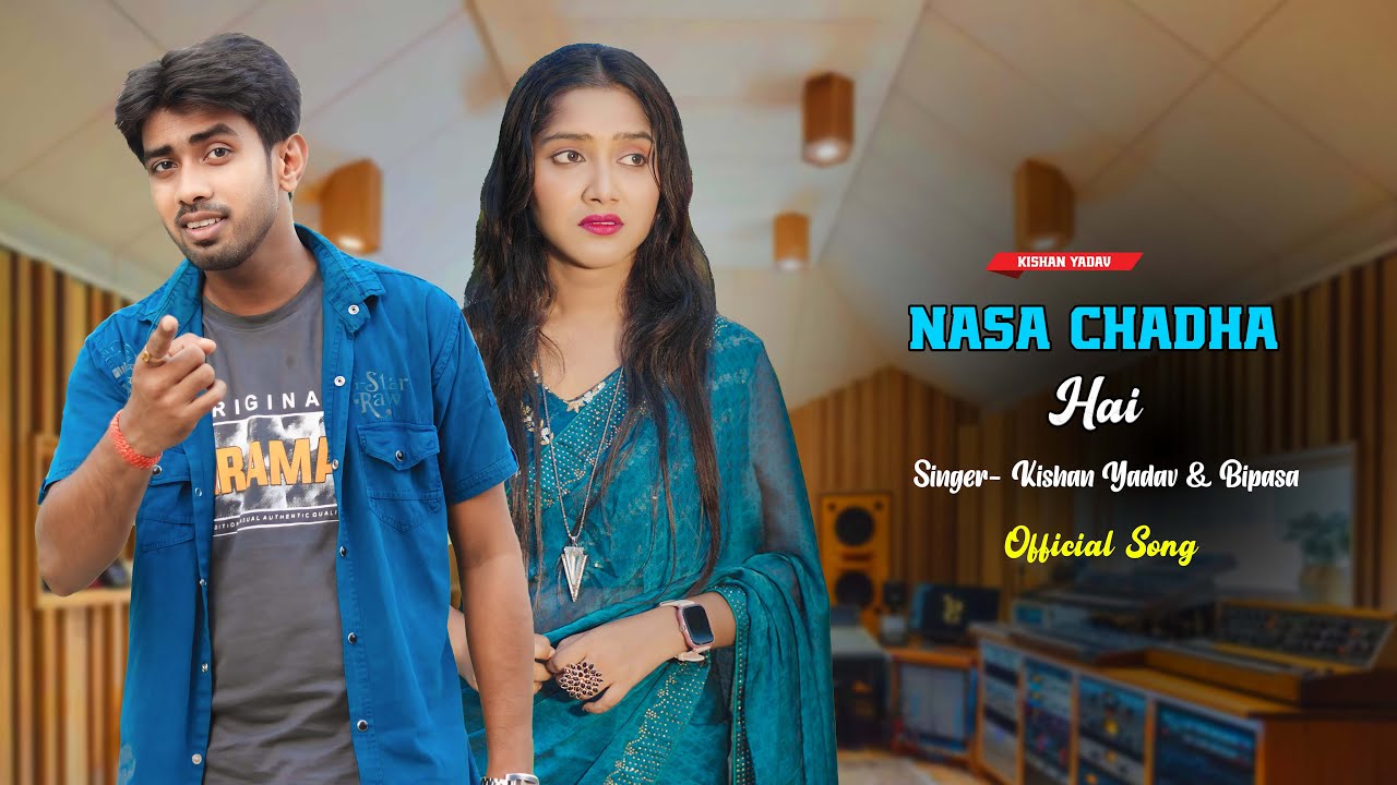 Nasa Chadha Hai (Official Song) Romantic Song | New Hindi Song | Kishan ...