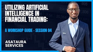 AI-Enhanced Trading Workshop Session 04 - 04012024