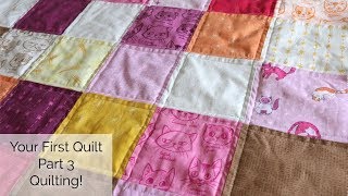 Your First Quilt: Part 3 Quilting