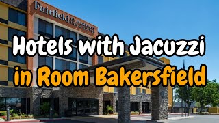Hotels with Jacuzzi in room Bakersfield | Rachel Ellis