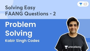 Solving Easy FAANG Questions - 2 | Problem Solving | Kabir Singh Codes