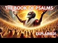 The Book of Psalms Explained: Deep Bible Stories Behind Every Song