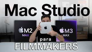 Mac Studio M2 y M3 Max para Filmmakers ¿Realmente vale la pena?