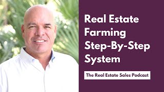 Real Estate Farming Step-By-Step System (How to Build a Geographic Farm)