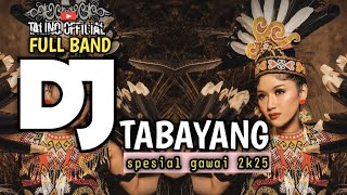 DJ DAYAK TABAYANG || FULL BAND SOUND KINCAH 🔥