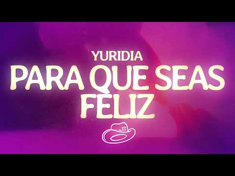 Yuridia - Para Que Seas Feliz (Letra/Lyrics)