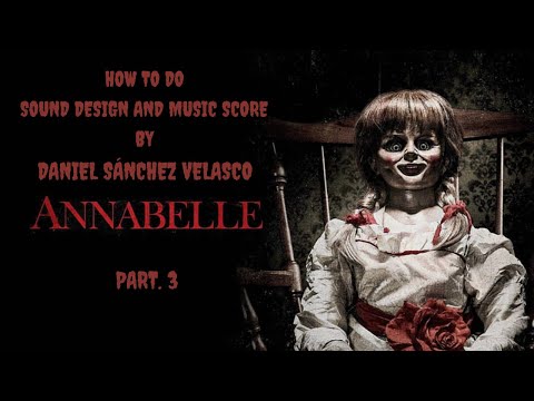 Annabelle Scene, Sound Design and Music Score. Part 3. Final. Sound design complete scene