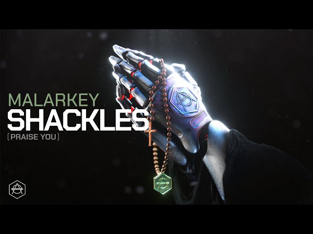 Malarkey - Shackles (Praise You) 2021