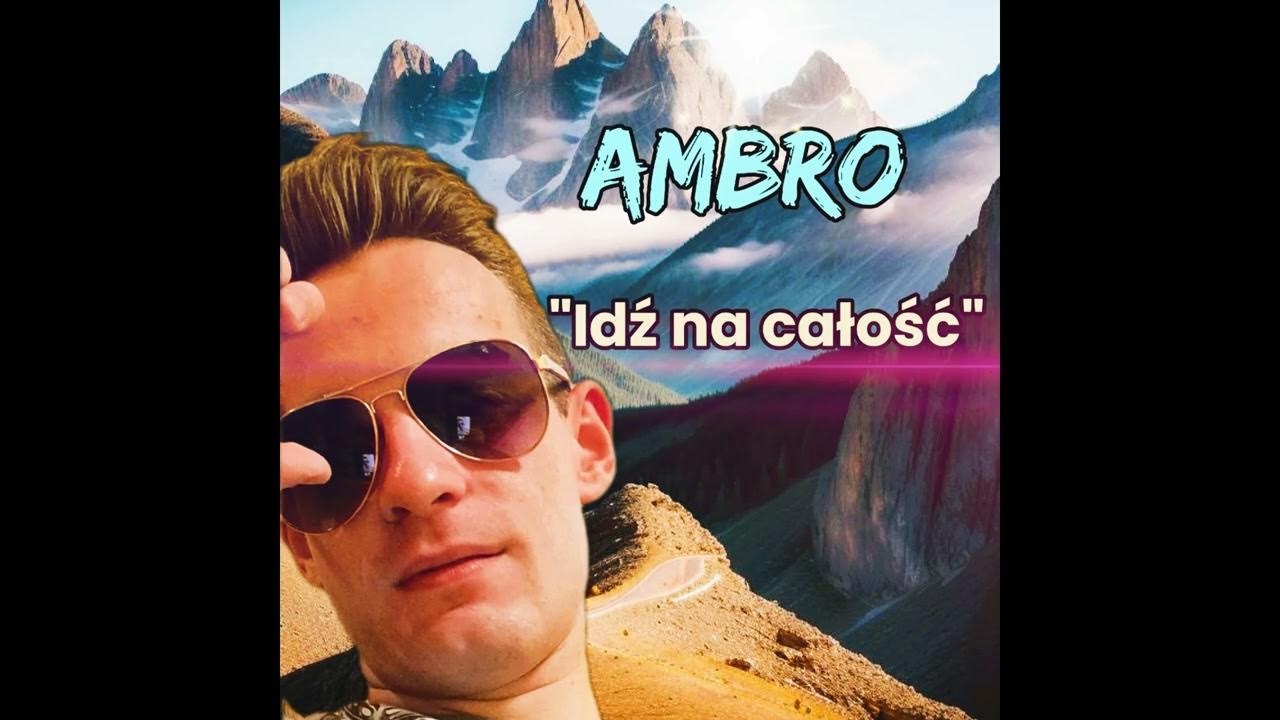 AMBRO - Idź na całość (Radio Edit) (Official Audio) AMBRO - Idź na całość (Radio Edit) (Official Audio)
